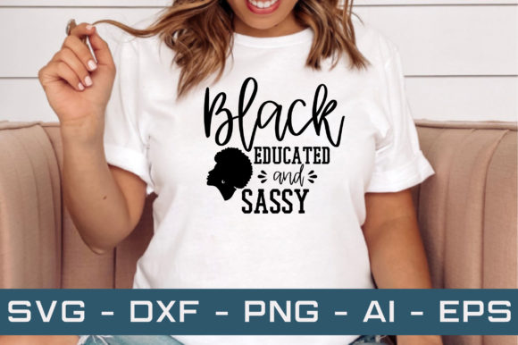 Download Black Educated and Sassy Svg Cut Files - Black Collection